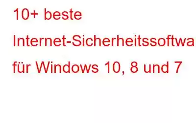 10+ beste Internet-Sicherheitssoftware für Windows 10, 8 und 7