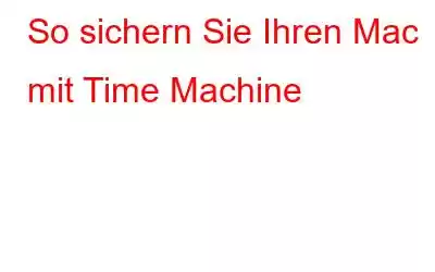 So sichern Sie Ihren Mac mit Time Machine