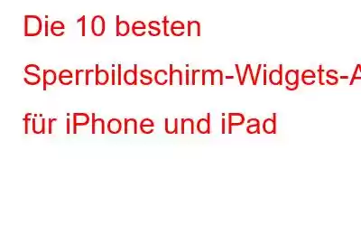 Die 10 besten Sperrbildschirm-Widgets-Apps für iPhone und iPad