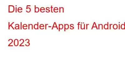 Die 5 besten Kalender-Apps für Android 2023