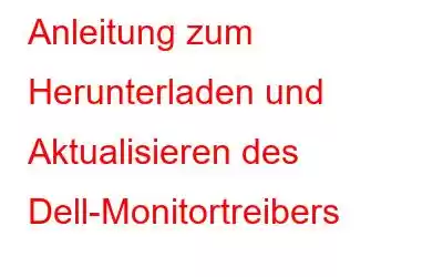 Anleitung zum Herunterladen und Aktualisieren des Dell-Monitortreibers