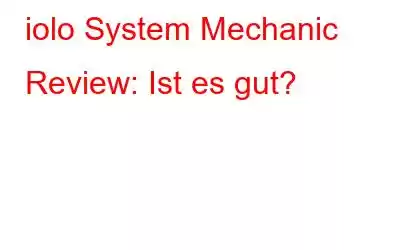 iolo System Mechanic Review: Ist es gut?