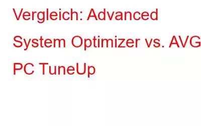 Vergleich: Advanced System Optimizer vs. AVG PC TuneUp