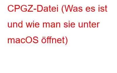 CPGZ-Datei (Was es ist und wie man sie unter macOS öffnet)