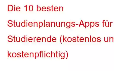 Die 10 besten Studienplanungs-Apps für Studierende (kostenlos und kostenpflichtig)