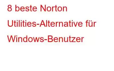 8 beste Norton Utilities-Alternative für Windows-Benutzer