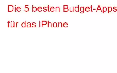 Die 5 besten Budget-Apps für das iPhone