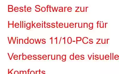 Beste Software zur Helligkeitssteuerung für Windows 11/10-PCs zur Verbesserung des visuellen Komforts