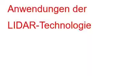 Anwendungen der LIDAR-Technologie