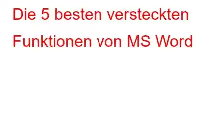 Die 5 besten versteckten Funktionen von MS Word