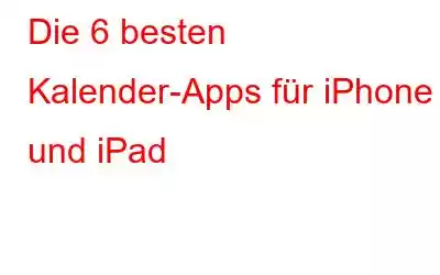 Die 6 besten Kalender-Apps für iPhone und iPad