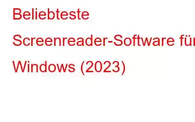 Beliebteste Screenreader-Software für Windows (2023)