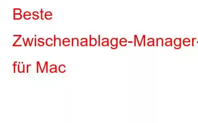 Beste Zwischenablage-Manager-Alternativen für Mac