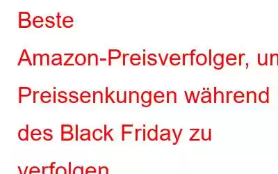 Beste Amazon-Preisverfolger, um Preissenkungen während des Black Friday zu verfolgen