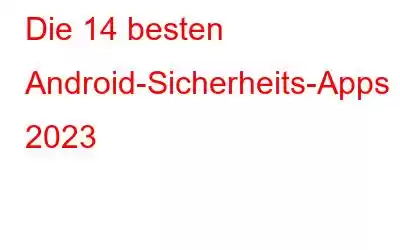 Die 14 besten Android-Sicherheits-Apps 2023