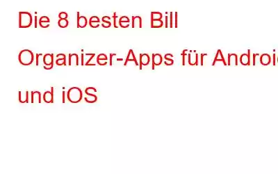 Die 8 besten Bill Organizer-Apps für Android und iOS