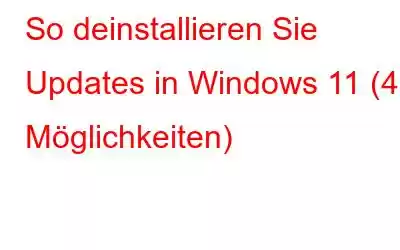 So deinstallieren Sie Updates in Windows 11 (4 Möglichkeiten)