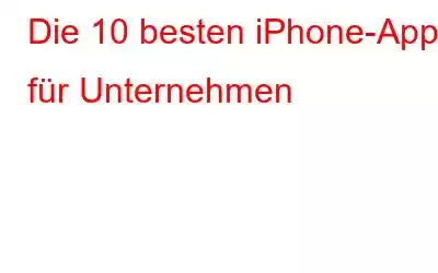 Die 10 besten iPhone-Apps für Unternehmen