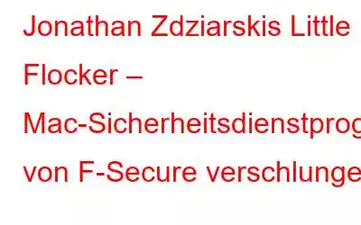 Jonathan Zdziarskis Little Flocker – Mac-Sicherheitsdienstprogramm von F-Secure verschlungen