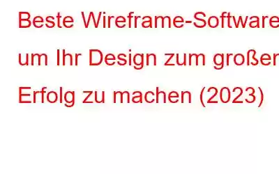 Beste Wireframe-Software, um Ihr Design zum großen Erfolg zu machen (2023)