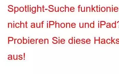 Spotlight-Suche funktioniert nicht auf iPhone und iPad? Probieren Sie diese Hacks aus!