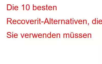 Die 10 besten Recoverit-Alternativen, die Sie verwenden müssen