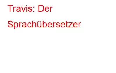 Travis: Der Sprachübersetzer