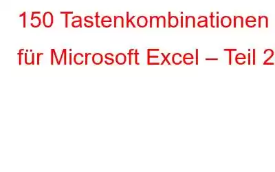 150 Tastenkombinationen für Microsoft Excel – Teil 2