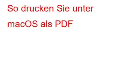 So drucken Sie unter macOS als PDF