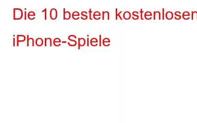 Die 10 besten kostenlosen iPhone-Spiele