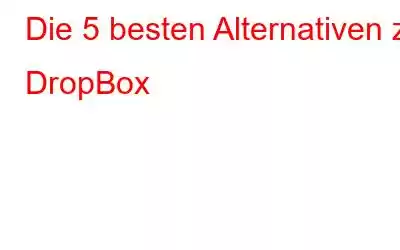 Die 5 besten Alternativen zu DropBox