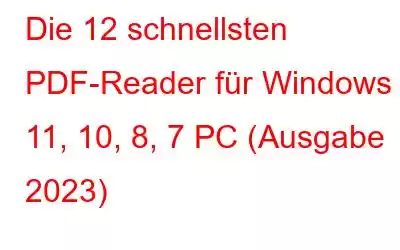 Die 12 schnellsten PDF-Reader für Windows 11, 10, 8, 7 PC (Ausgabe 2023)