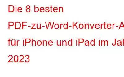 Die 8 besten PDF-zu-Word-Konverter-Apps für iPhone und iPad im Jahr 2023