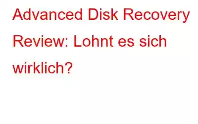 Advanced Disk Recovery Review: Lohnt es sich wirklich?