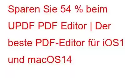 Sparen Sie 54 % beim UPDF PDF Editor | Der beste PDF-Editor für iOS17 und macOS14