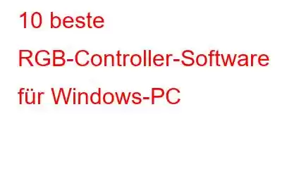 10 beste RGB-Controller-Software für Windows-PC