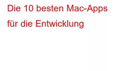 Die 10 besten Mac-Apps für die Entwicklung