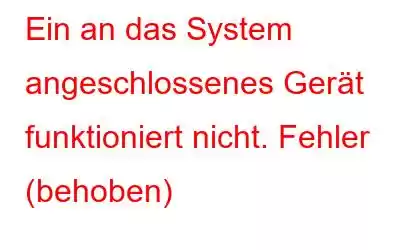 Ein an das System angeschlossenes Gerät funktioniert nicht. Fehler (behoben)