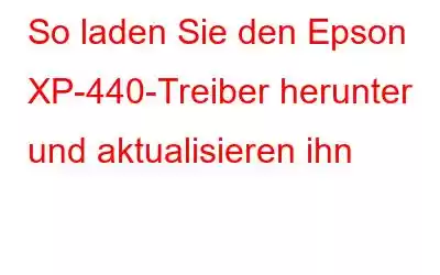 So laden Sie den Epson XP-440-Treiber herunter und aktualisieren ihn