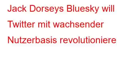 Jack Dorseys Bluesky will Twitter mit wachsender Nutzerbasis revolutionieren