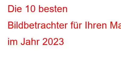 Die 10 besten Bildbetrachter für Ihren Mac im Jahr 2023