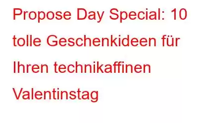 Propose Day Special: 10 tolle Geschenkideen für Ihren technikaffinen Valentinstag