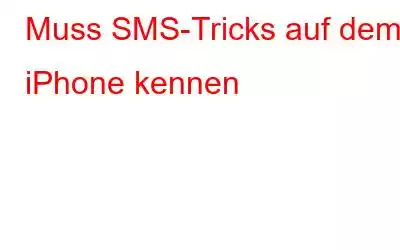 Muss SMS-Tricks auf dem iPhone kennen