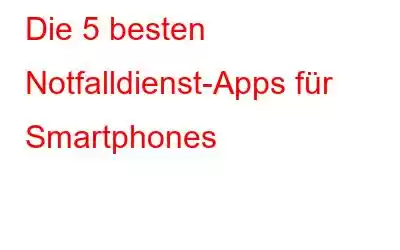 Die 5 besten Notfalldienst-Apps für Smartphones