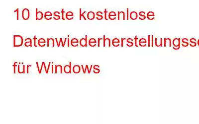 10 beste kostenlose Datenwiederherstellungssoftware für Windows