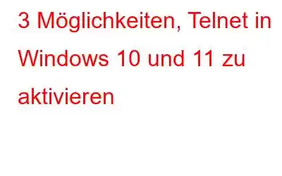 3 Möglichkeiten, Telnet in Windows 10 und 11 zu aktivieren