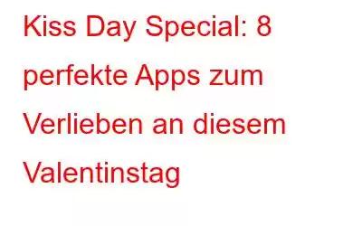 Kiss Day Special: 8 perfekte Apps zum Verlieben an diesem Valentinstag